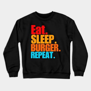 Eat sleep burger repeat Crewneck Sweatshirt